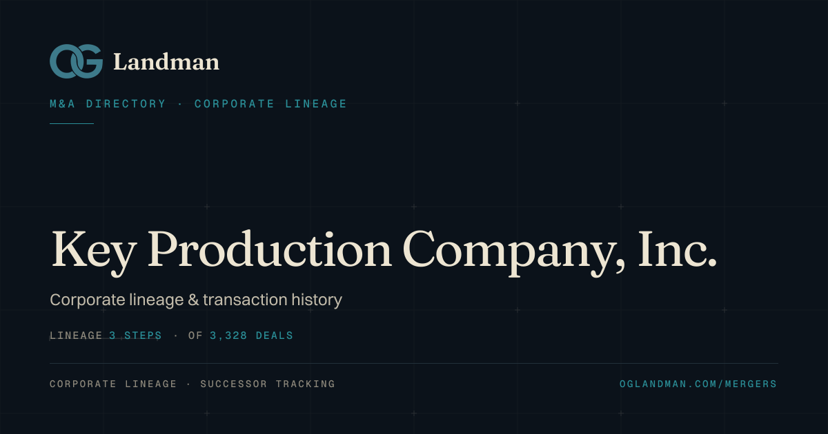 Key Production Company, Inc. — Acquisition History & Corporate Lineage ...