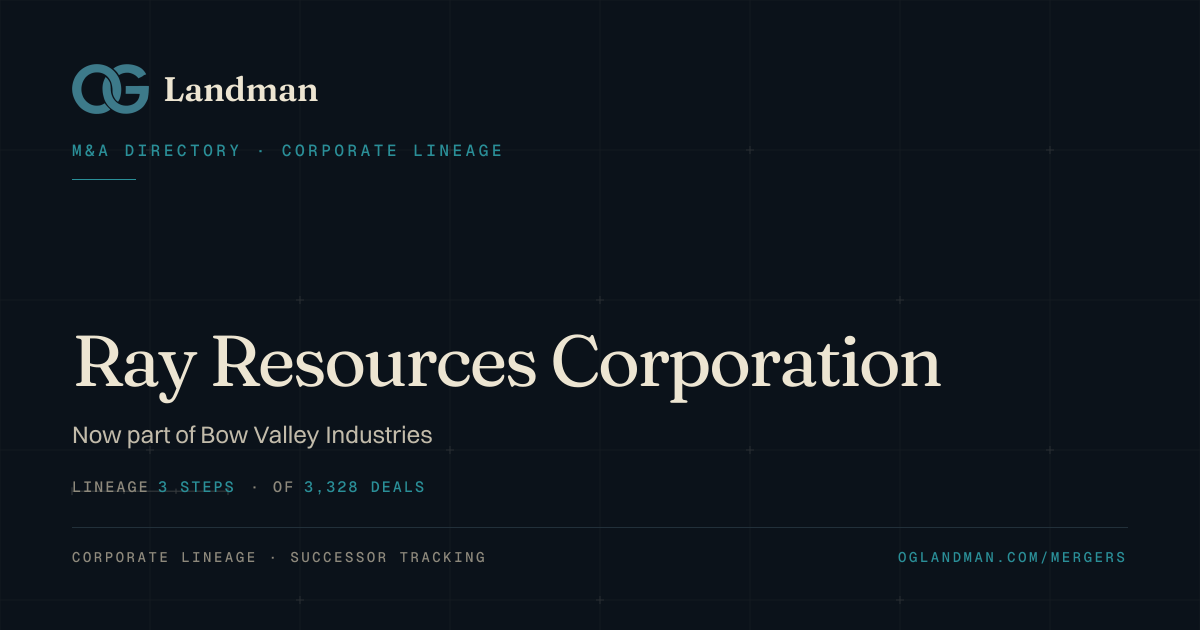 Who acquired Ray Resources Corporation? Now part of Bow Valley ...